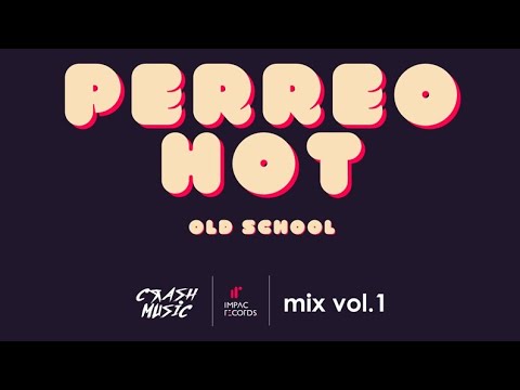 PERREO HOT MIX OLD SCHOOL VOL 1  CRASH MUSIC - IMPAC RECORDS
