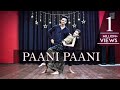 Paani Paani Dance Video Bollywood Song Bollywood Dance Choreography