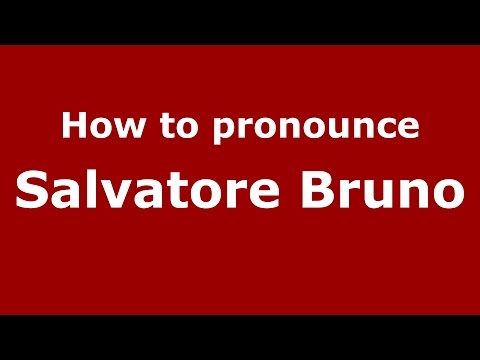 How to pronounce Salvatore Bruno (Italian/Italy)  - PronounceNames.com