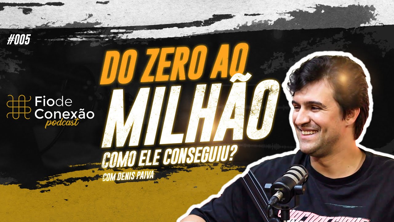 🎙️ FIO DE CONEXÃO | COMO CONSTRUIR UMA MARCA DE MILHÕES DO ZERO com Denis Paiva - EP. #005