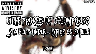 SIX FEET UNDER - IN THE PROCESS OF DECOMPOSING (LYRICS ON SCREEN)