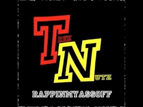 Treenutz - Rappinmyassoff - New rap 2012