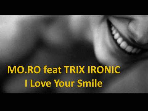 I Love Your Smile - MO.RO feat. TRIX IRONIC (Magic Box)