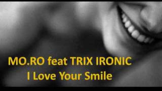 I Love Your Smile - MO.RO feat. TRIX IRONIC (Magic Box)
