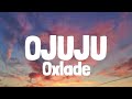 Oxlade - Ojuju (Lyrics)