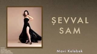 Şevval Sam - Mavi Kelebek [ Tango © 2013 Kalan Müzik ]