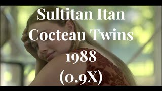 Sultitan Itan - Cocteau Twins (0.9X)