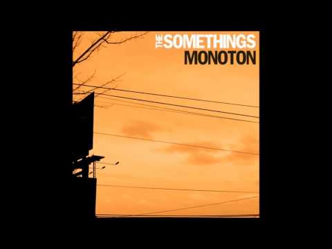 The Somethings - Monoton