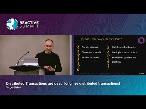 Distributed Transactions are dead - Sergey Bykov