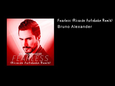 Bruno Alexander - Fearless (Ricardo Autobahn Remix)