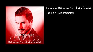 Bruno Alexander - Fearless (Ricardo Autobahn Remix)