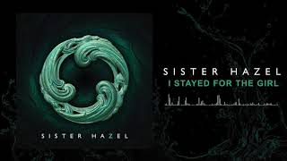 Sister Hazel - I Stayed For The Girl (Official Audio)