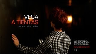VEGA | A TIENTAS | 2012 | Versión Alternativa | (No Oficial) HD