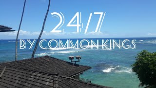 24/7 By Common Kings