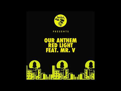 Our Anthem - Red Light feat. Mr. V