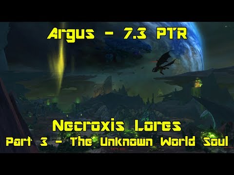 World of Warcraft: Legion [7.3 PTR] pt 3 - The Unknown World Soul - Necroxis Lores