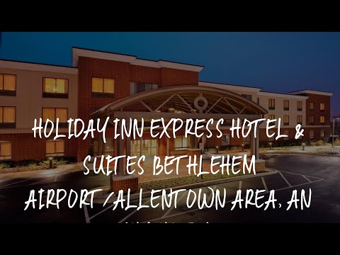 Holiday Inn Express Hotel & Suites Bethlehem Airport/Allentown area, an IHG Hotel Review - Bethlehem