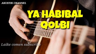 Download lagu 🔴 ya habibal Qolbi-@Akustik channel mp3