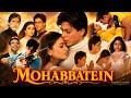 Mohabbatein Full Movie Shah Rukh Khan Amitabh Bachchan Aishwarya R Details And Deep Analysis
