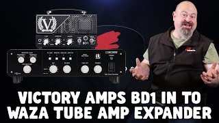 Video thumbnail for VICTORY AMPS BD1 IN TO WAZA TUBE AMP EXPANDER by The Pedal Picassos