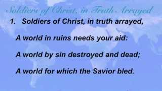 Soldiers of Christ, in Truth Arrayed (Baptst Hymnal #574)