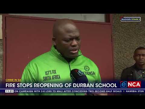 Fire stops Crime In SA Fire stops reopening of Durban school of Durban school