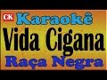 Raça Negra Vida Cigana Karaoke