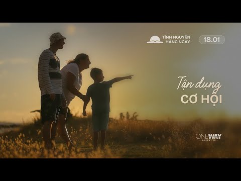 Tận Dụng Cơ Hội | Oneway Radio - Tĩnh Nguyện Hằng Ngày 18/01/2026