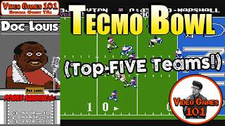 Doc Louis' Top 5 Tecmo Bowl Teams | Video Games 101