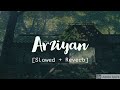 Arziyan [Slowed + Reverb] | Full song | Javed Ali and Kailash Kher | Delhi 6