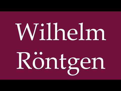 How to Pronounce ''Wilhelm Röntgen'' Correctly in German