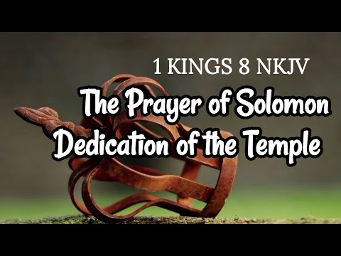 1 KINGS 8 NKJV: The Prayer of Solomon, Dedication of the Temple