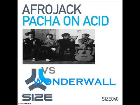 Wonderwall vs pacha on acid DJ SEVEN MASHUP