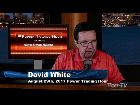 August 29th Power Trading Hour with David White on TFNN   2017