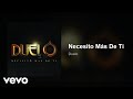 Duelo - Necesito Más De Ti (Audio)