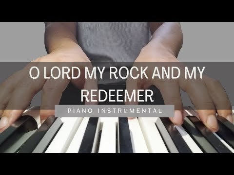 O Lord My Rock and My Redeemer - Piano Instrumental | With lyrics