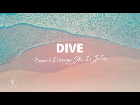 Nexeri, OMERGY - Dive (Lyrics) ft. She Is Jules