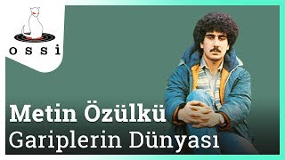 Metin Özülkü / Gariplerin Dünyası