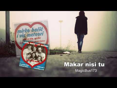 Mirko Bačić i VIS Meteori - Makar nisi tu