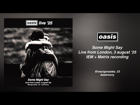 Oasis - Some Might Say (Live from London, 3 august ‘25) IEM + MATRIX recording 