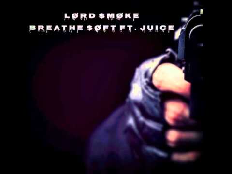 Lord $moke - Breathe $oFt ft. Juice