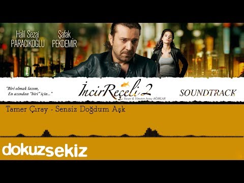 Tamer Çıray -  Sensiz Doğdum Aşk (İncir Reçeli 2 / Soundtrack)