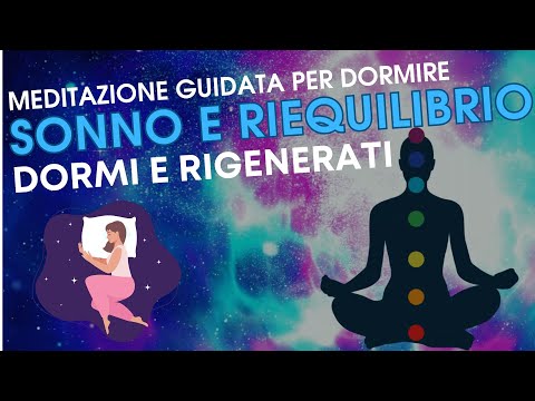 Meditazione per dormire & riequilibrio energetico: Dormi e riposa Serenamente - crea Armonia interna