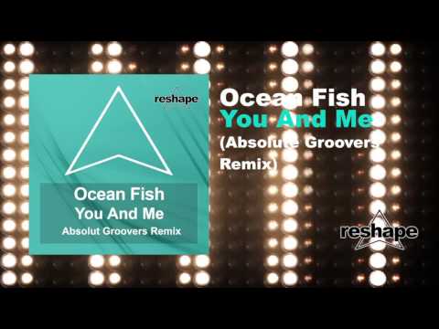 Ocean Fish - You and Me (Absolut Groovers Rmx)