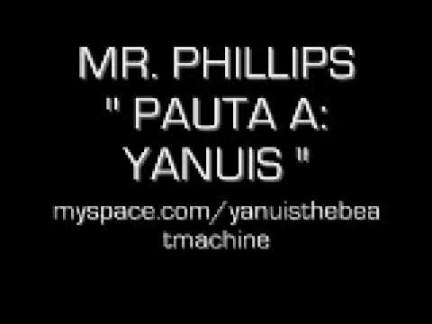 MR.PHILLIPS PAUTA A: YANUIS " THE BEAT MACHINE "