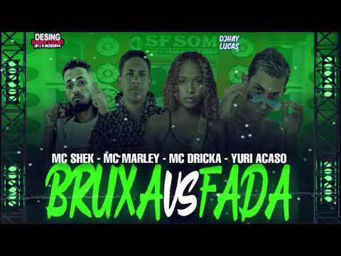 MC SHEK ,MC MARLEY, YURI ACASO - BRUXA VS FADA ,MC DRICKA - REMIX BREGA FUNK -2023