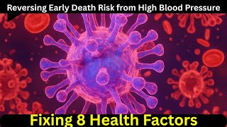 Reverse Early Death Risk from High Blood Pressure by Fixing These 8 Vital Health Factors