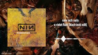 Nine Inch Nails - A Violet Fluid [Black Acid Edit]