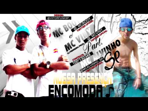 MCS BOOY E VINY part. MC ALVINHO SP - NOSSA PRESENÇA ENCOMODA ♪♫ DJ FERREIRA