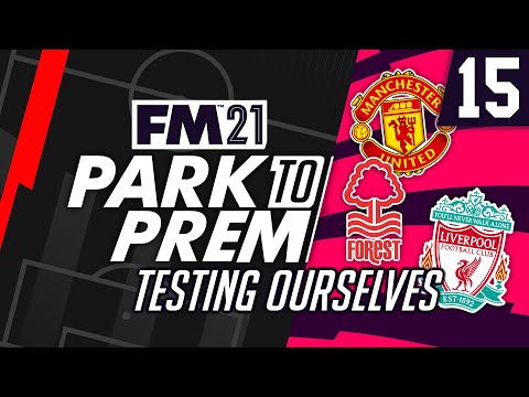 Park To Prem FM21 | Nottingham Forest #15 - Testing Ourselves | Football Manager 2021